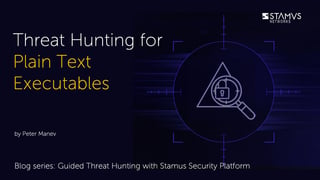 Stamus-Threat-Hunt-plain text executables