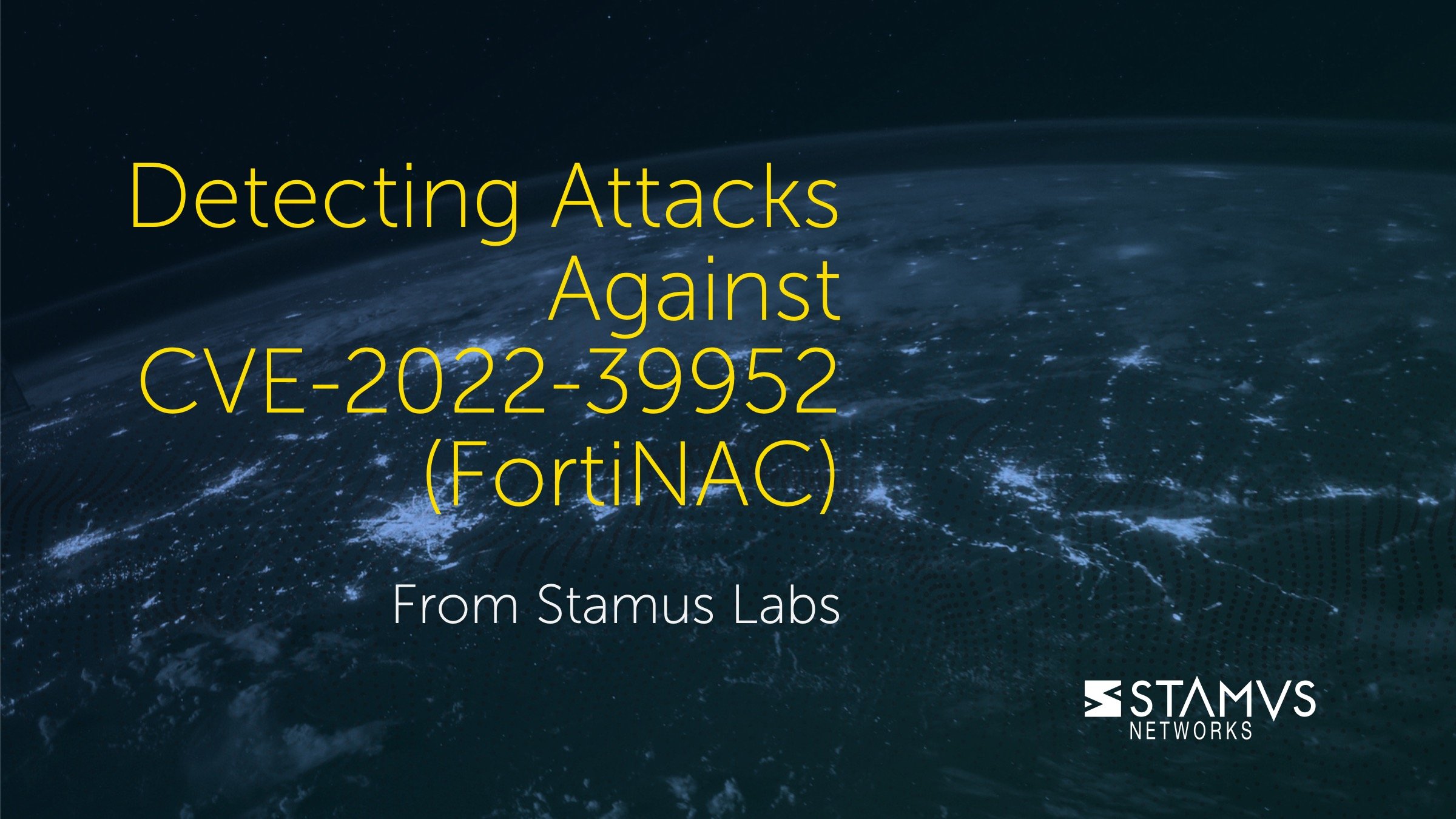 Detecting Attacks Against CVE-2022-39952 (FortiNAC) by Stamus Networks Team