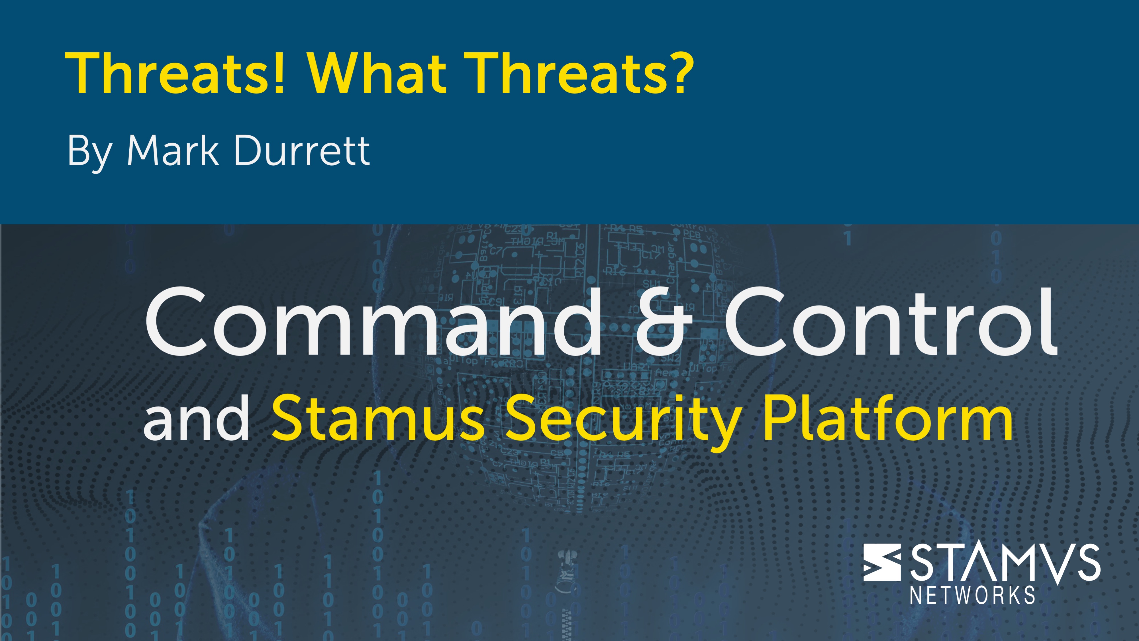 Threats! What Threats? Command & Control and Stamus Security Platform