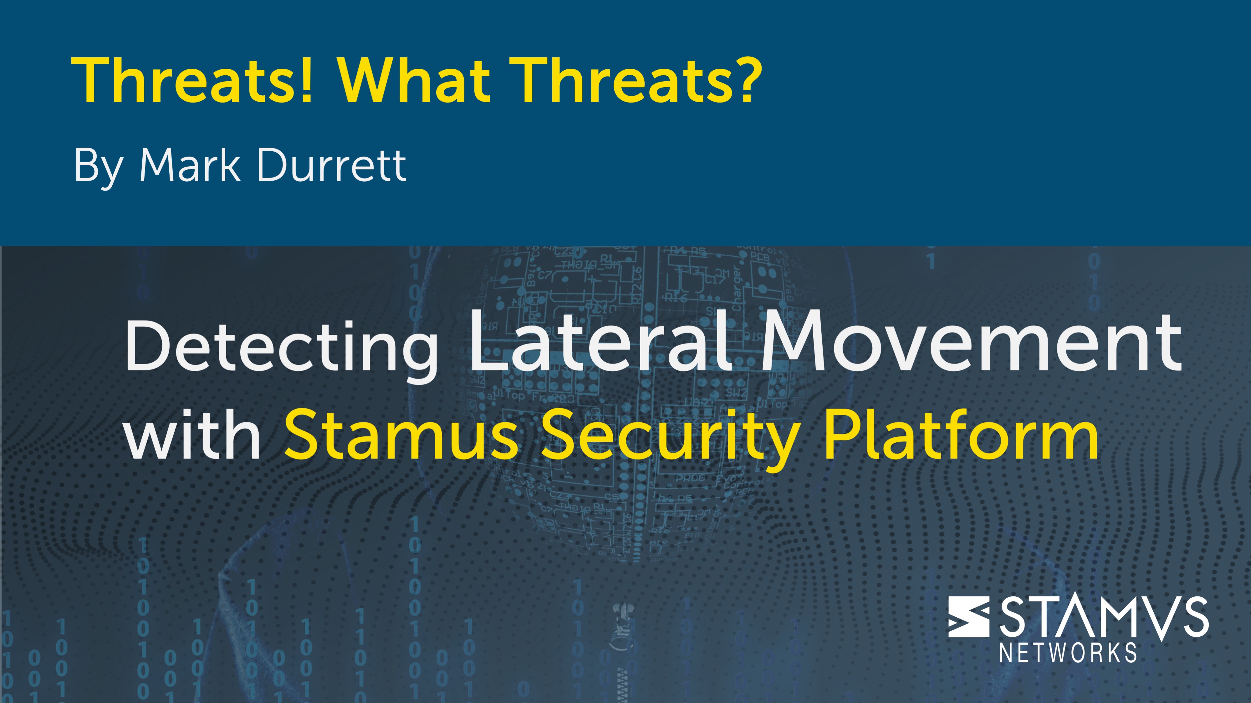 Threats! What Threats? Detecting Lateral Movement with Stamus Security Platform by Mark Durrett