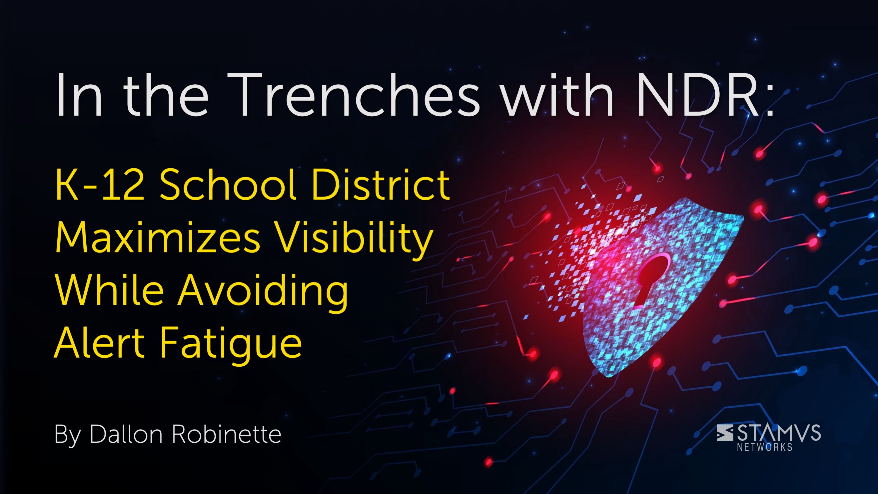 In the Trenches with NDR: K-12 School District Maximizes Visibility While Avoiding Alert Fatigue by Dallon Robinette