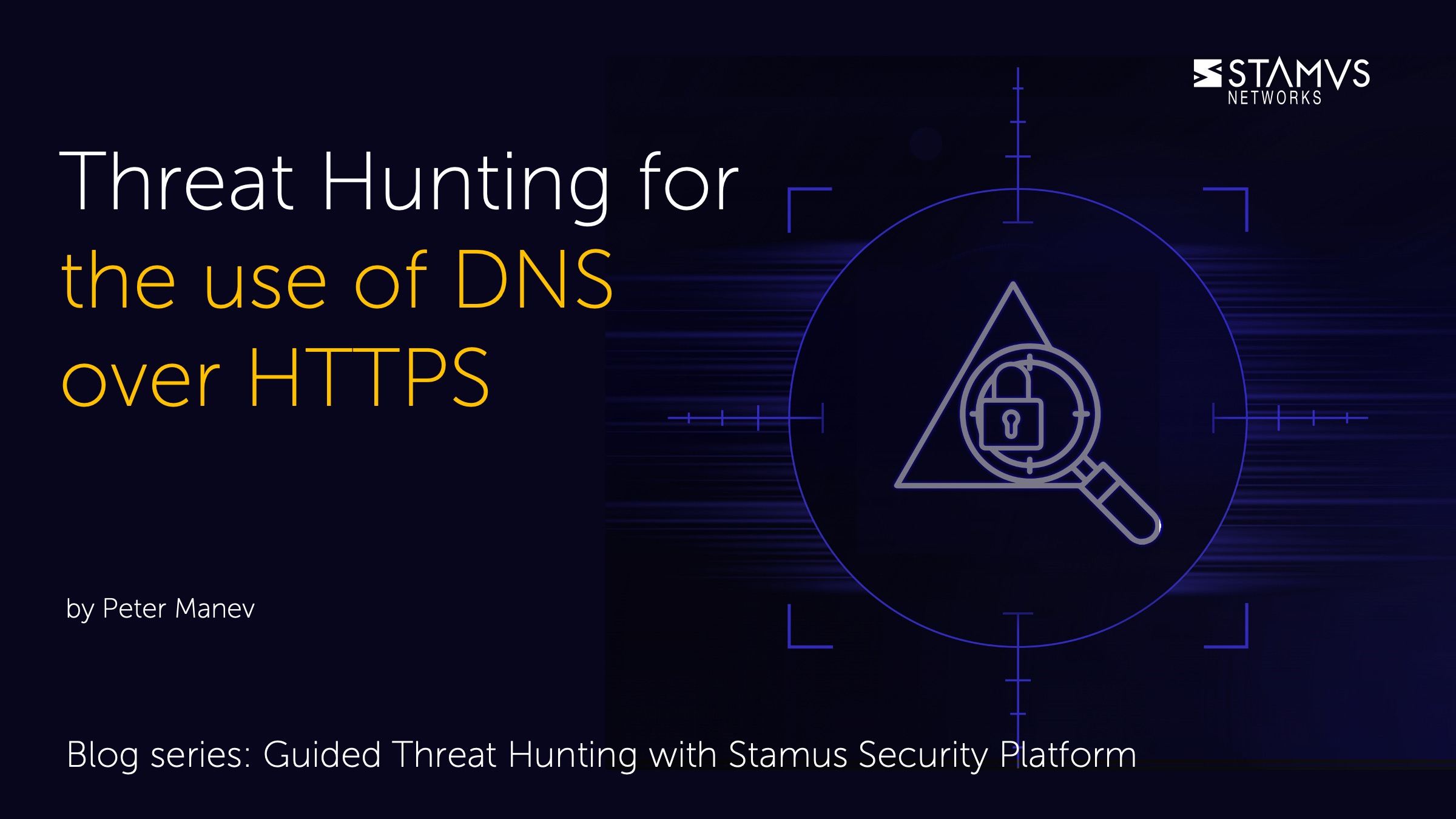 Threat Hunting for the use of DNS over HTTPS by Peter Manev