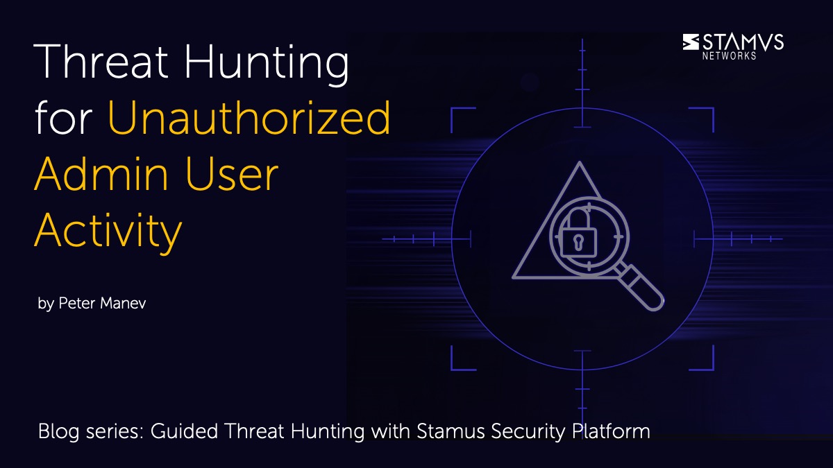 Hunting for unauthorized admin user activity with SSP by Peter Manev