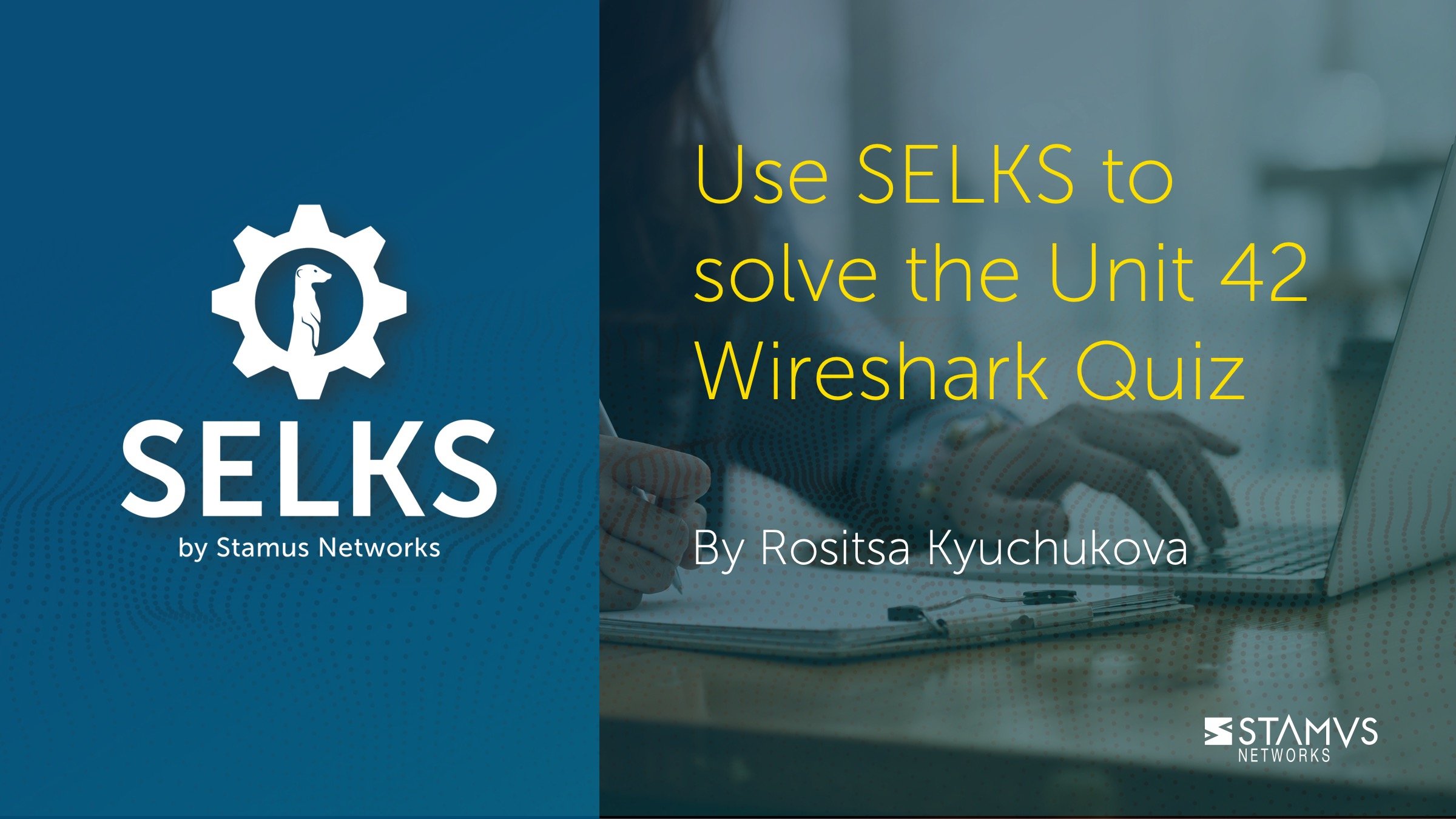 Use SELKS to Solve the Unit 42 Wireshark Quiz by Rosita Kyuchukova